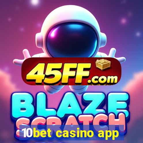 10bet casino app